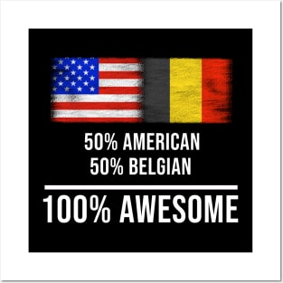 50% American 50% Belgian 100% Awesome - Gift for Belgian Heritage From Belgium Posters and Art